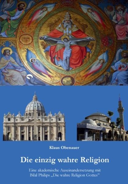 Die einzig wahre Religion: Eine akademische Auseinandersetzung mit Bilal Philips „Die wahre Religion Gottes” Religion & Esotericism