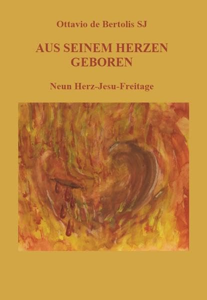 Aus seinem Herzen geboren: Neun Herz-Jesu-Freitage Religion & Esotericism