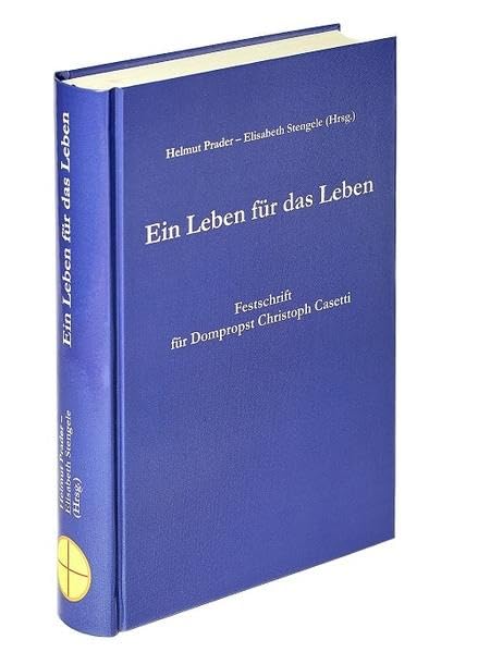 Ein Leben für das Leben: Festschrift für Dompropst Christoph Casetti Religion & Esotericism