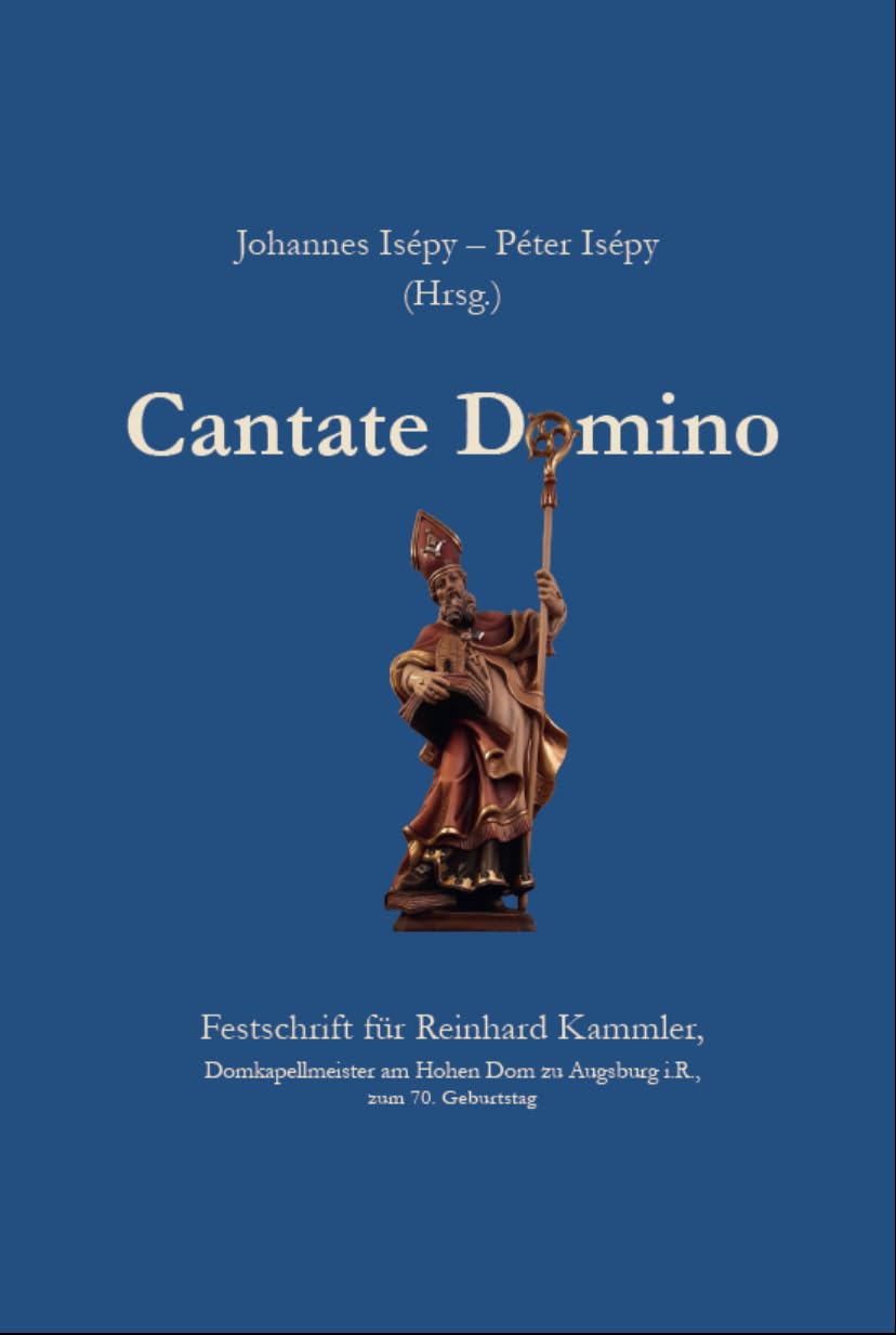 Cantate Domino: Festschrift für Reinhard Kammler, Domkapellmeister am Hohen Dom zu Augsburg i.R., zum 70. Geburtstag Politics & Society Books