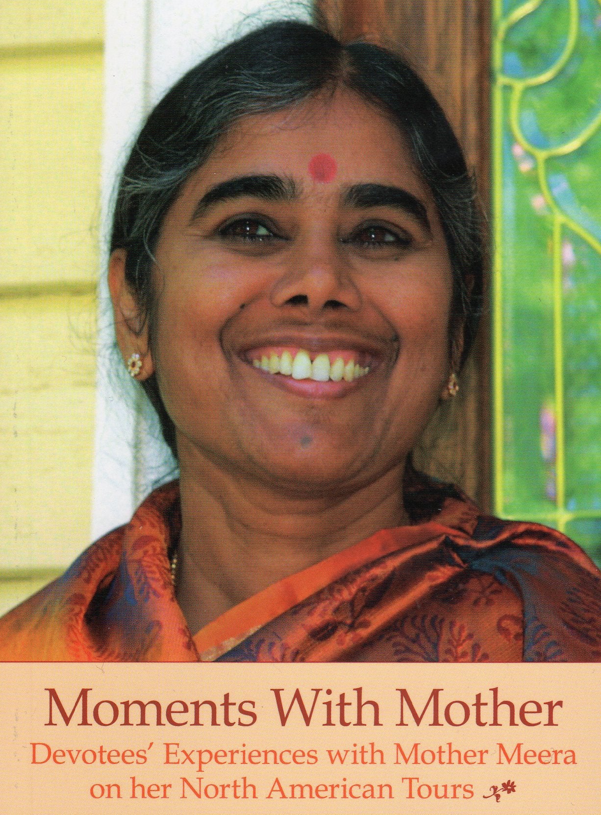 Moments with Mother - Devotees Experiences with Mother Meera on her North American Tours Books