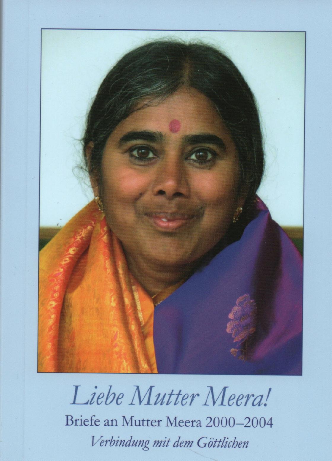 Liebe Mutter Meera ! Briefe an Mutter Meera 2000-2004 - Verbindung mit dem Göttlichen Books