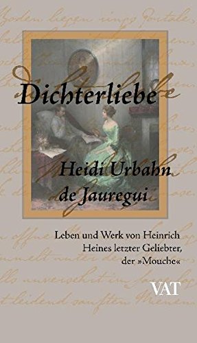 Dichterliebe: Leben und Werk von Heinrich Heines letzter Geliebter, der "Mouche" book