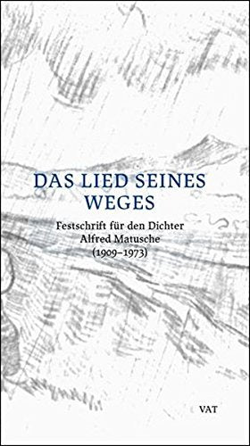 Das Lied seines Weges: Festschrift für den Dichter Alfred Matusche (1909-1973) Books