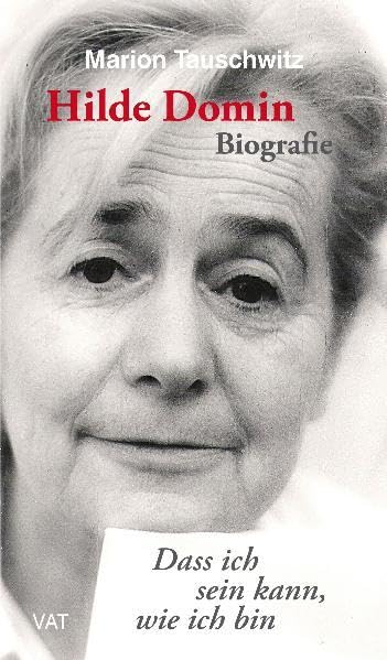 Hilde Domin: Dass ich sein kann, wie ich bin. Biografie Art & Literature