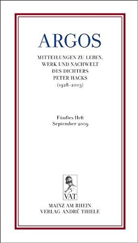 ARGOS. Fünftes Heft. Mitteilungen zu Leben, Werk und Nachwelt des Dichters Peter Hacks (1928-2003) book