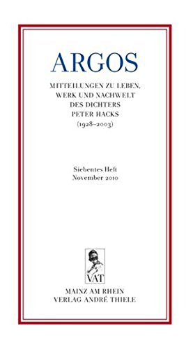 ARGOS. Siebtes Heft. Mitteilungen zu Leben, Werk und Nachwelt des Dichters Peter Hacks (1928-2003) book