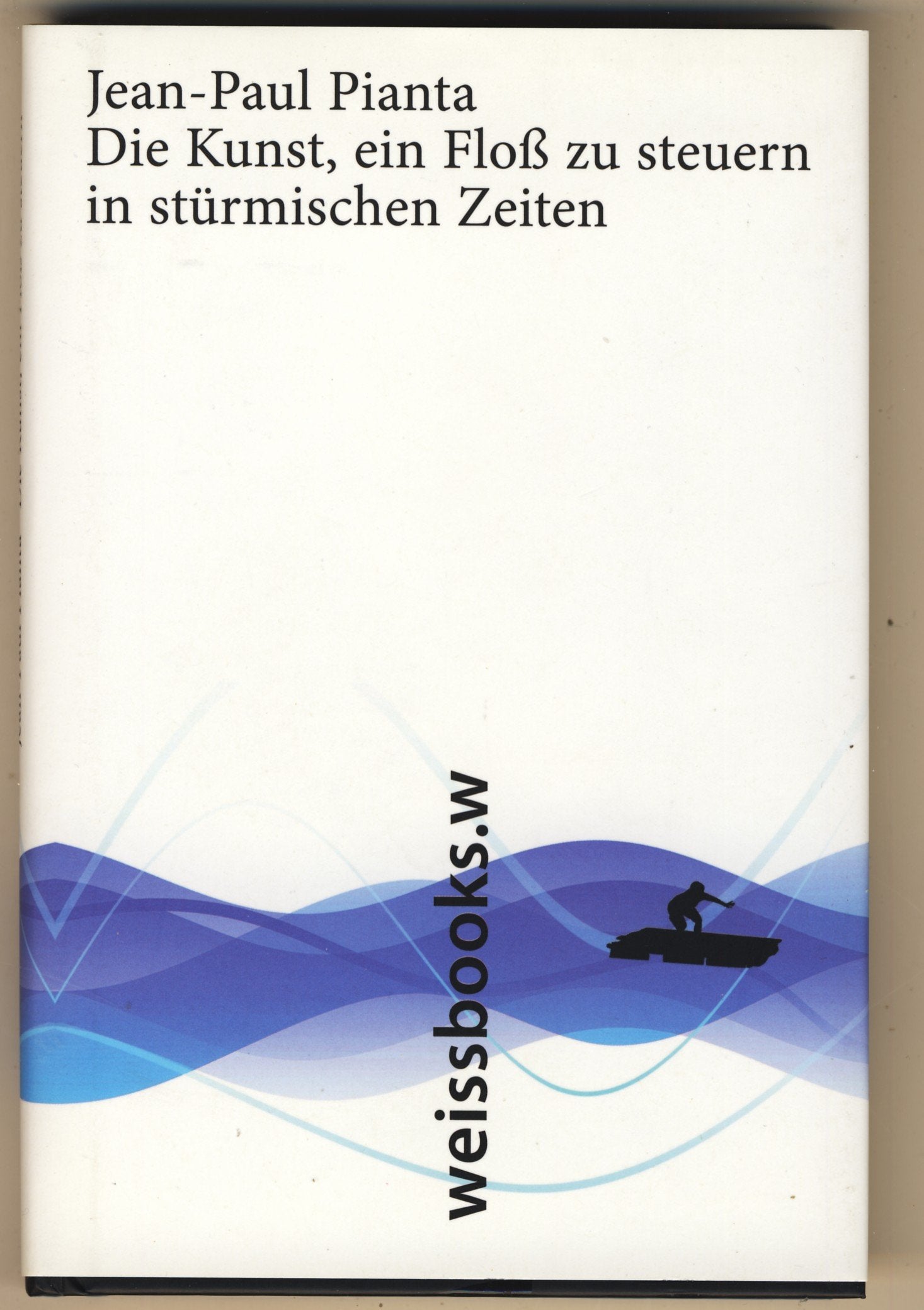 Die Kunst ein Floß zu steuern in stürmischen Zeiten Lifestyle