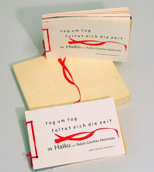 tag um tag faltet sich die zeit: 99 Haiku von Ralph Günther Monnau Poetry