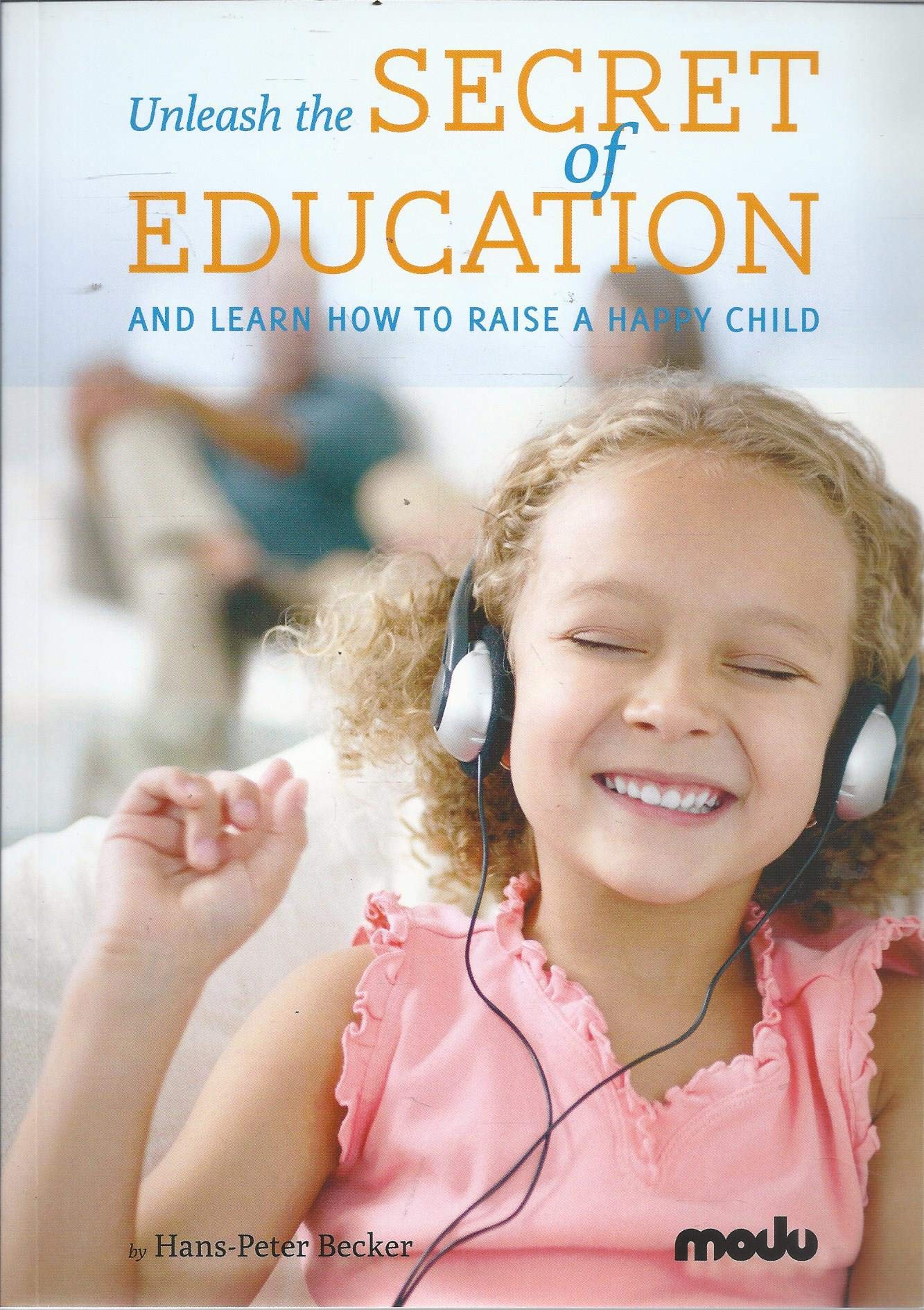 Unleash the Secret of Education: And Learn How to Raise a Happy Child Leisure, Home & Garden