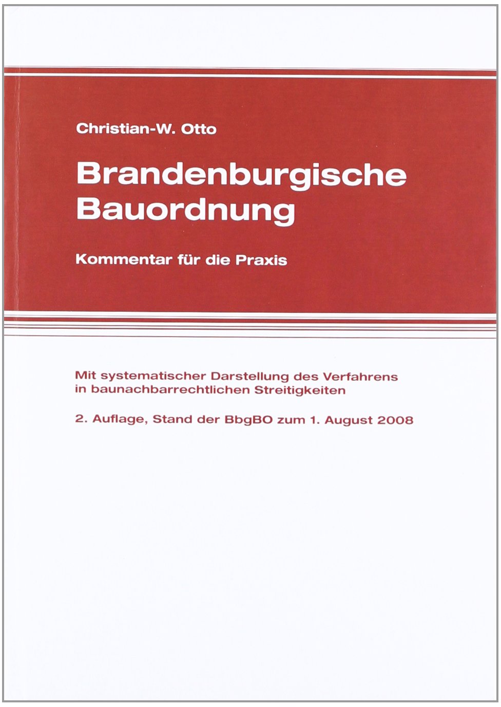 Brandenburgische Bauordnung - Kommentar für die Praxis: Kommentar für die Praxis mit systematischer Darstellung des Verfahrens in ... Auflage, Stand der BbgBO zum 1. August 2008 Law