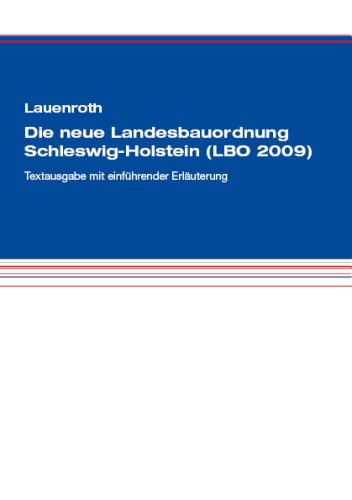 Die neue Landesbauordnung Schleswig-Holstein (LBO 2009): Textausgabe mit einführender Erläuterung Law