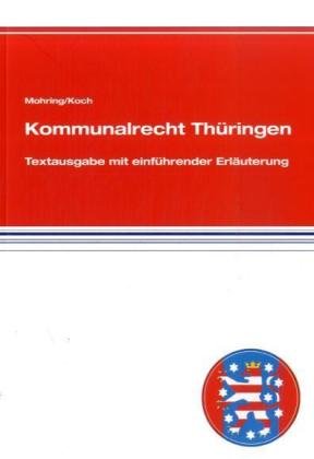 Kommunalrecht Thüringen: Textausgabe mit einführender Erläuterung Law