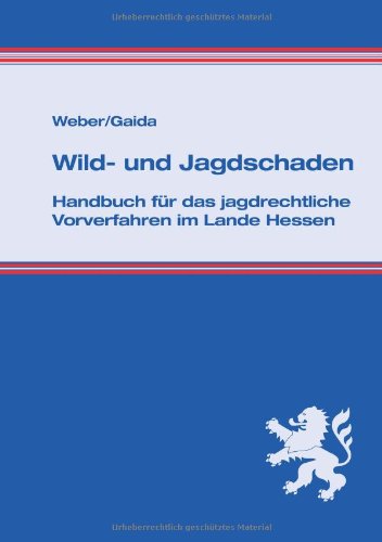 Wild- und Jagdschaden: Handbuch für das jagdrechtliche Vorverfahren im Lande Hessen book