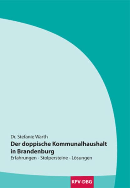Der doppische Kommunalhaushalt in Brandenburg: Erfahrungen - Stolpersteine - Lösungen Law