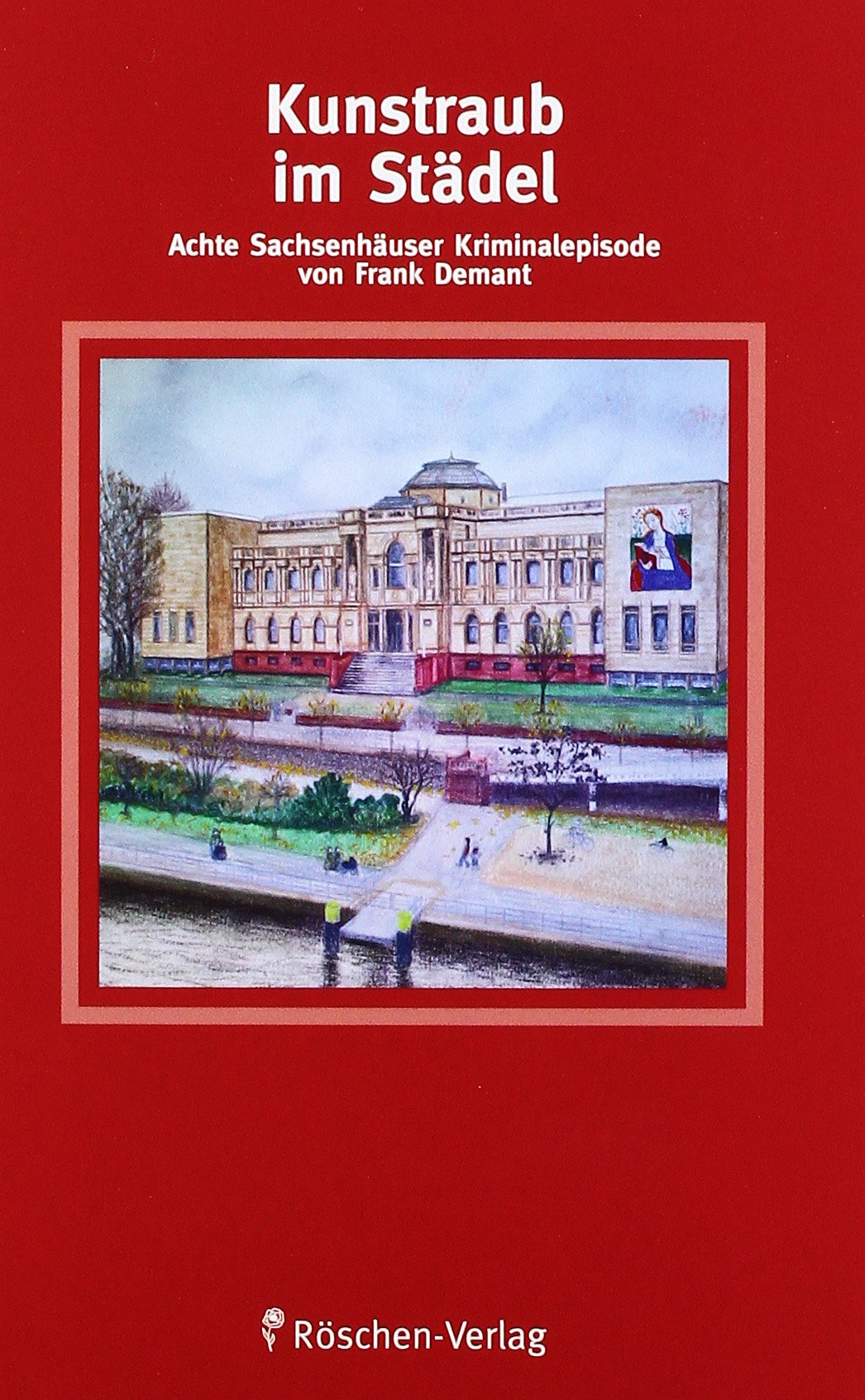 Kunstraub im Städel: Achte Sachsenhäuser Kriminalepisode Contemporary literature