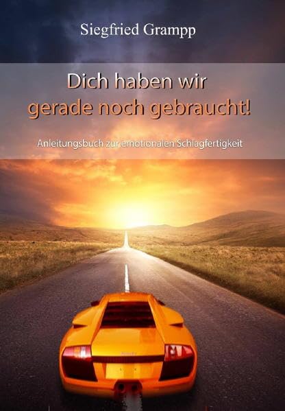Dich haben wir gerade noch gebraucht: Anleitungsbuch zur emotionalen Schlagfertigkeit Lifestyle