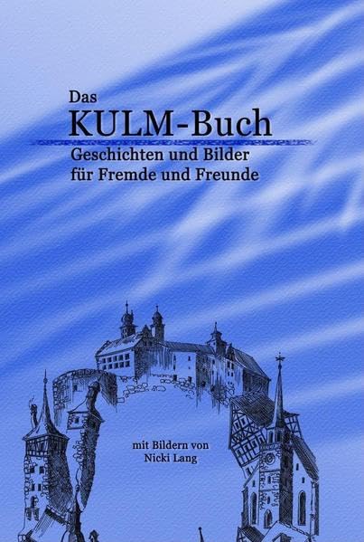 KULM-Buch: Geschichten und Bilder für Fremde und Freunde Contemporary literature