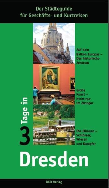 3 Tage in Dresden: Der Städteguide für Geschäfts- und Kurzreisende Leisure, Home & Garden