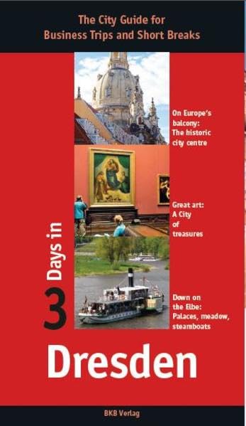 3 Days in Dresden: The Guide for Business Trips and short Visits Leisure, Home & Garden