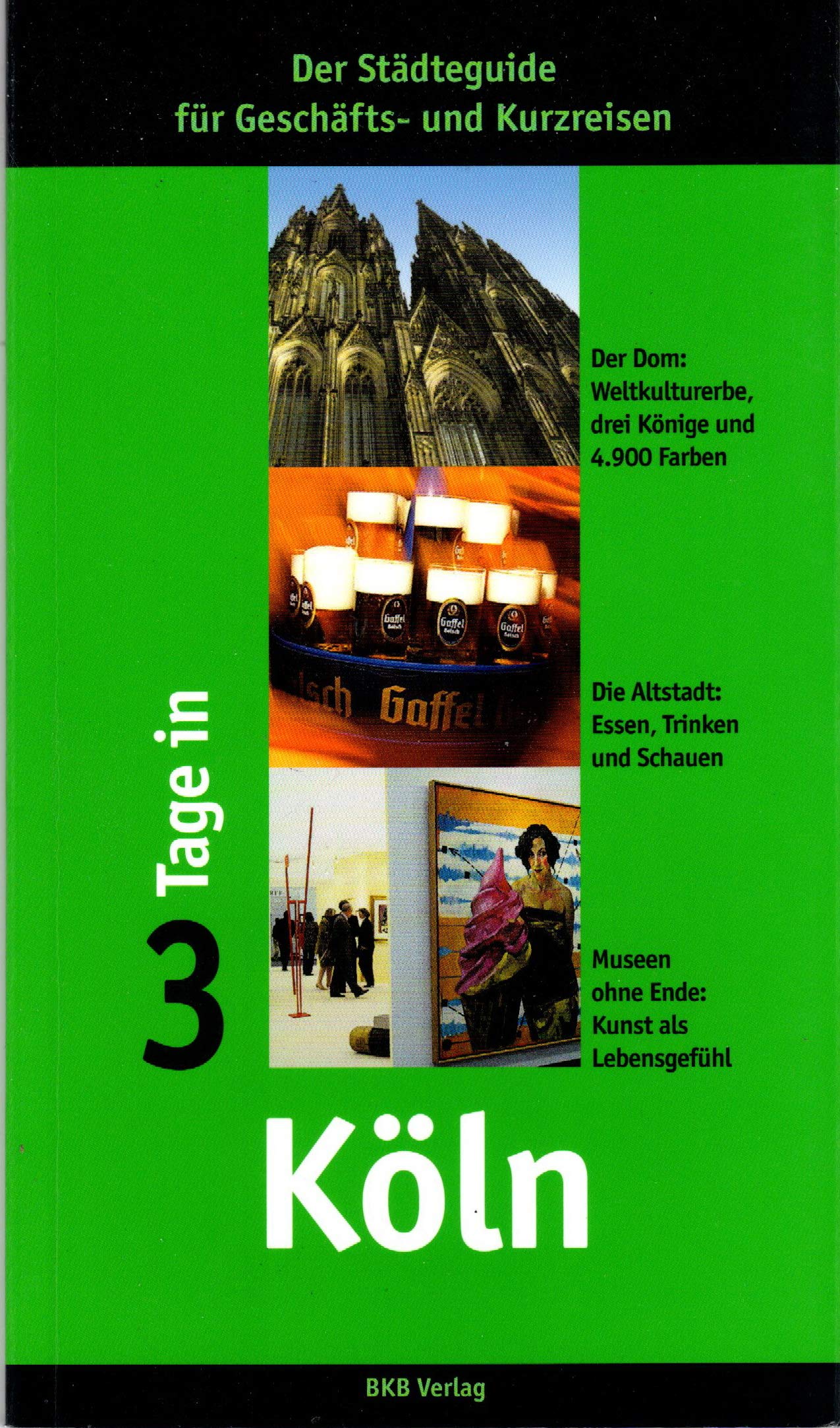 3 Tage in Köln: Der Städteguide für Geschäfts- und Kurzreisen Travel