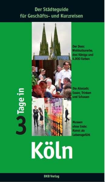 3 Tage in Köln: Der Städteguide für Geschäfts- und Kurzreisen Leisure, Home & Garden