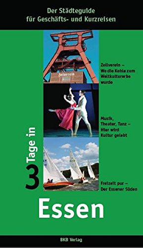 3 Tage in Essen: Der Städteführer für Geschäfts- und Kurzreisen Leisure, Home & Garden