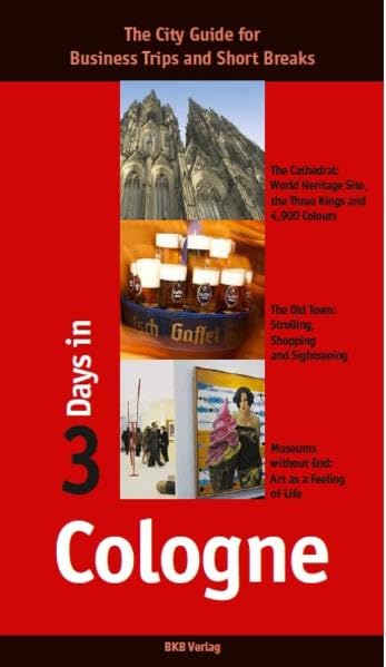 3 Days in Cologne: The City Guide for Business Trips and Short Breaks Leisure, Home & Garden