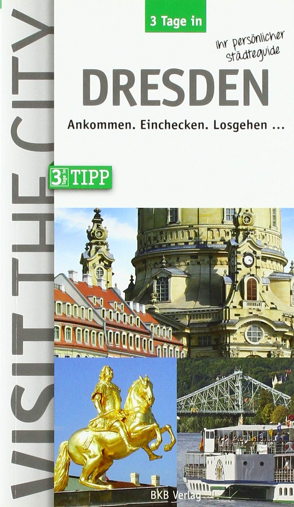 3 Tage in Dresden: Ankommen. Einchecken. Losgehen... (3 Tage in: Ankommen. Einchecken. Losgehen...) Contemporary literature