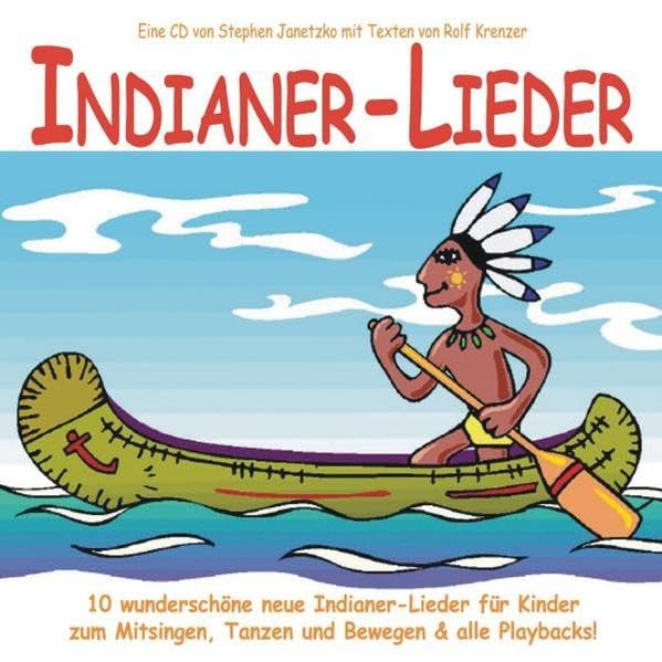 Indianer-Lieder: 10 wunderschöne neue Indianer-Lieder für Kinder zum Mitsingen, Tanzen und Bewegen & alle Playbacks! Non-fiction