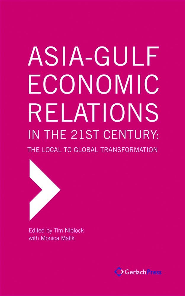 Asia-Gulf Economic Relations in the 21st Century. The Local to Global Transformation Law