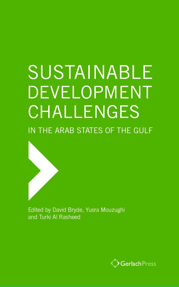Sustainable Development Challenges in the Arab States of the Gulf (The Gulf Research Center Book Series at Gerlach Press, Band 10) Law