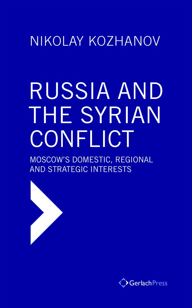 Russia and the Syrian Conflict: Moscow’s Domestic, Regional and Strategic Interests Law