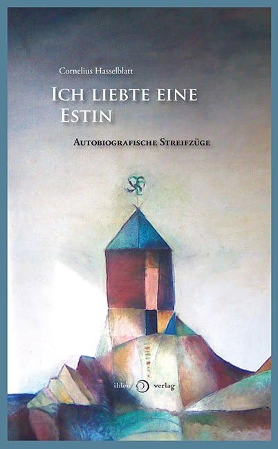 Ich liebte eine Estin: Autobiografische Streifzüge book