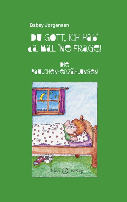 Du Gott, ich hab’ da mal ’ne Frage!: Die Paulchen-Erzählungen Novels & Short Stories