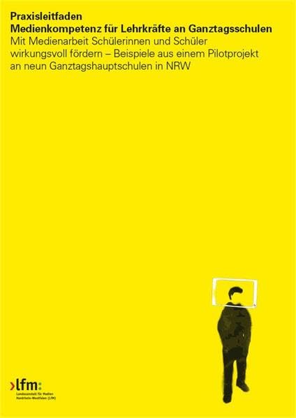 Praxisleitfaden Medienkompetenz für Lehrkräfte an Ganztagsschulen in NRW Learning & Reference
