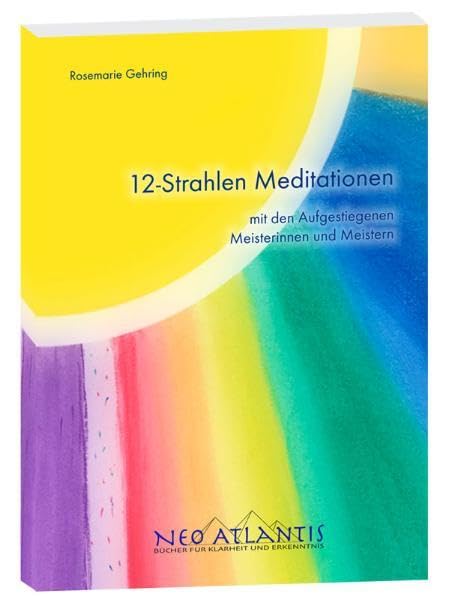 12-Strahlen Meditationen: Mit den aufgestiegenen Meisterinnen und Meistern Religion & Esotericism