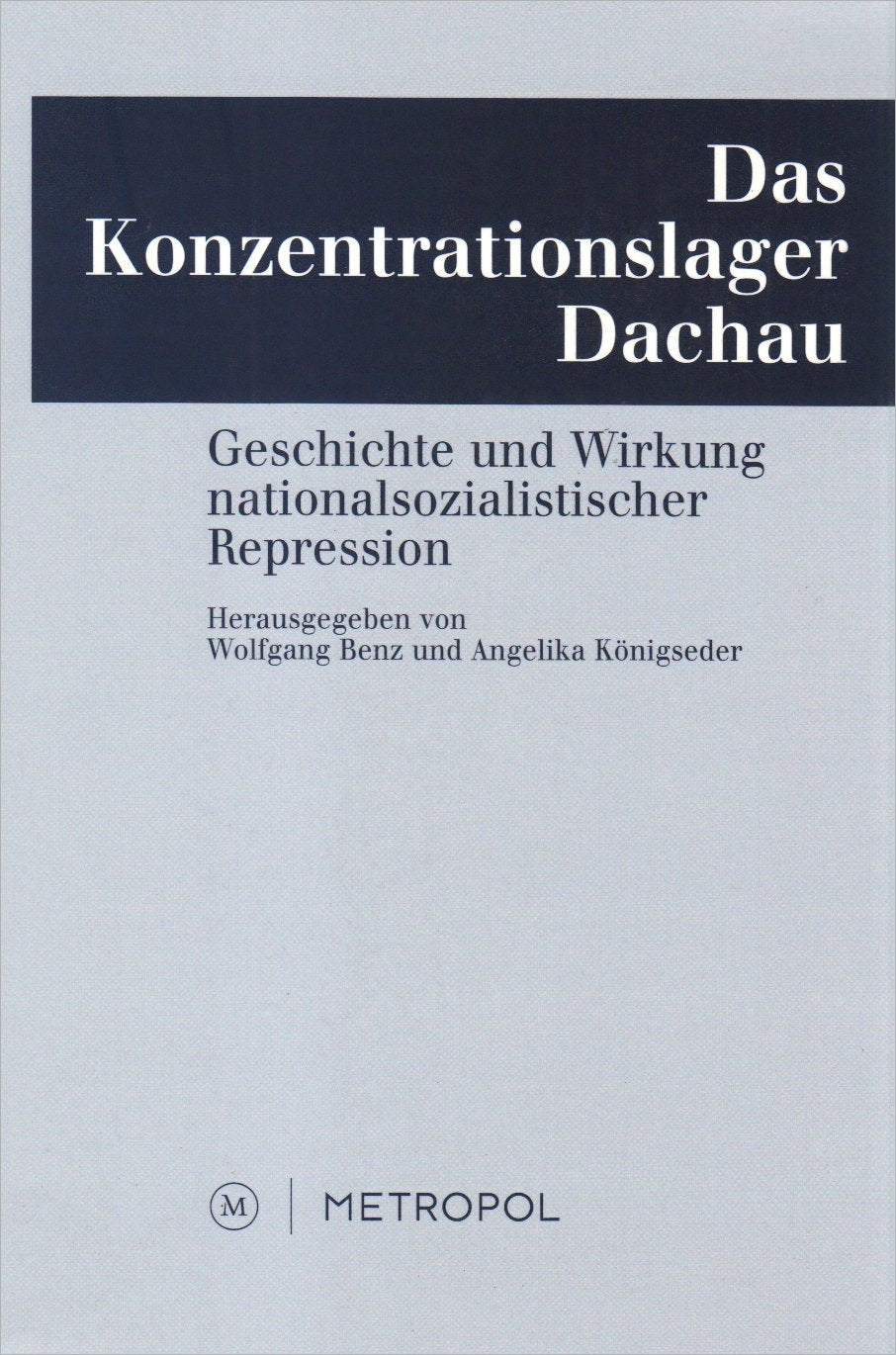 Das Konzentrationslager Dachau: Geschichte und Wirkung nationalsozialistischer Repression book