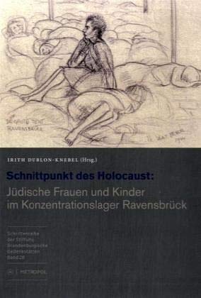 Schnittpunkt des Holocaust: Jüdische Frauen und Kinder im Konzentrationslager Ravensbrück Film, Art & Culture