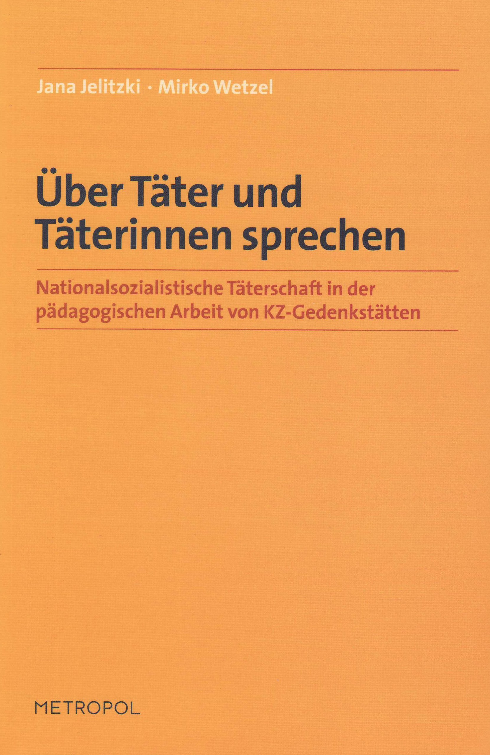 Über Täter und Täterinnen sprechen: Die Darstellung nationalsozialistischer Täterschaft in der pädagogischen Arbeit von KZ-Gedenkstätten Law