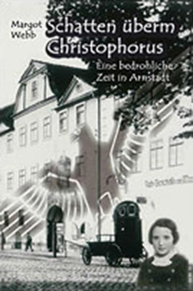 Schatten überm Christophorus: Eine bedrohliche Zeit in Arnstadt German history