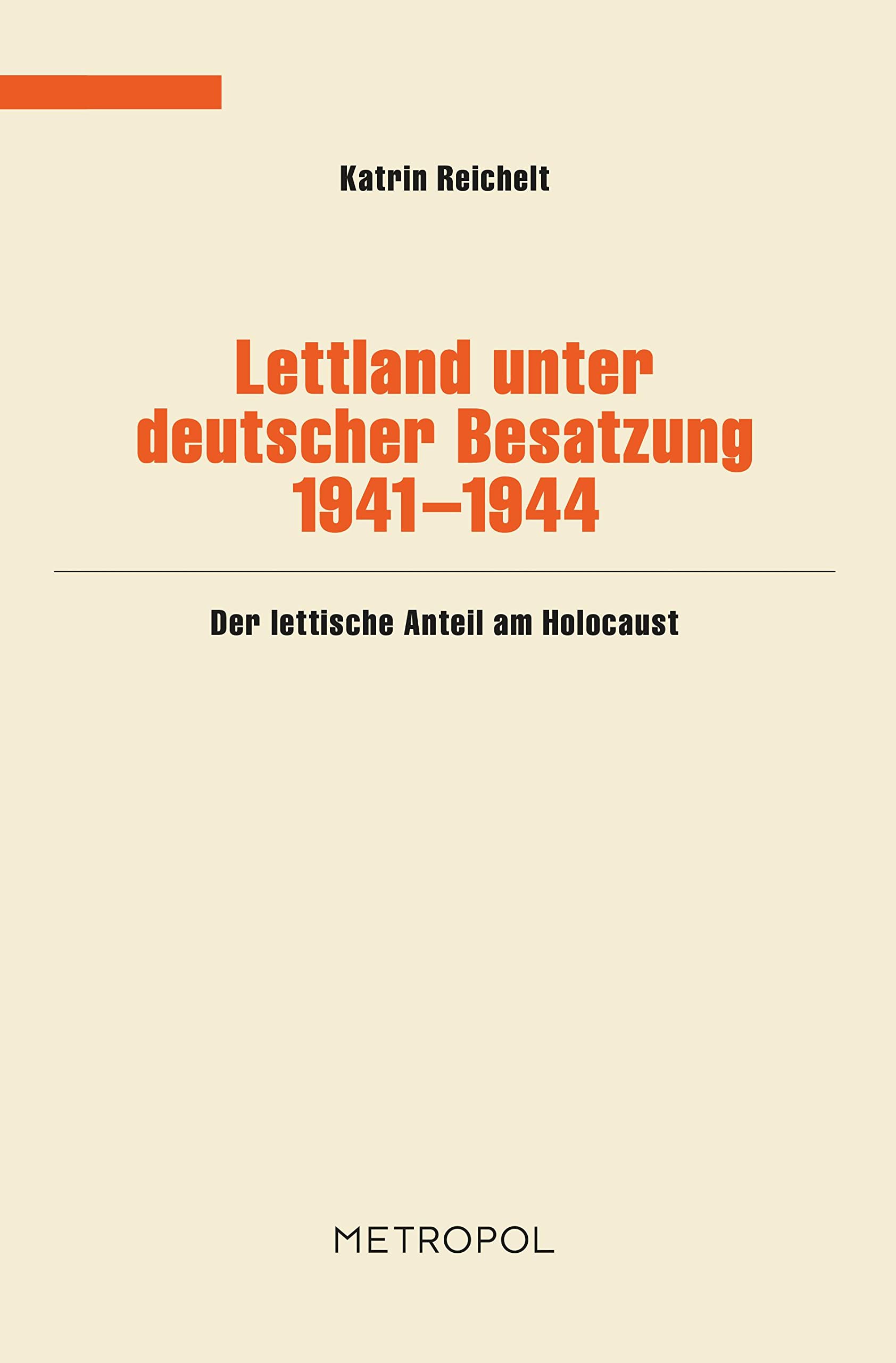 Lettland unter deutscher Besatzung 1941-1944: Der lettische Anteil am Holocaust (Dokumente, Texte, Materialien) German history