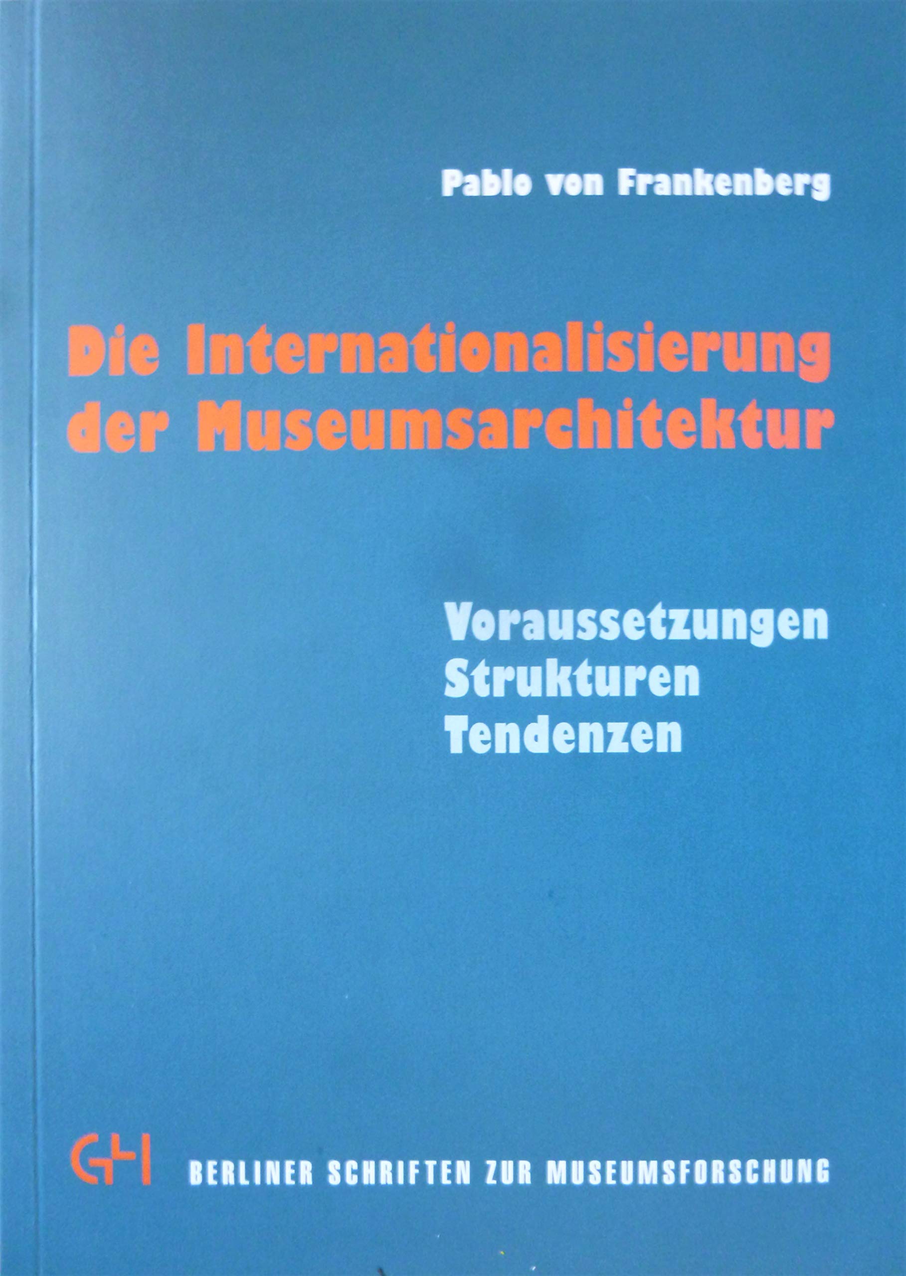 Die Internationalisierung der Museumsarchitektur: Voraussetzungen, Strukturen, Tendenzen Books