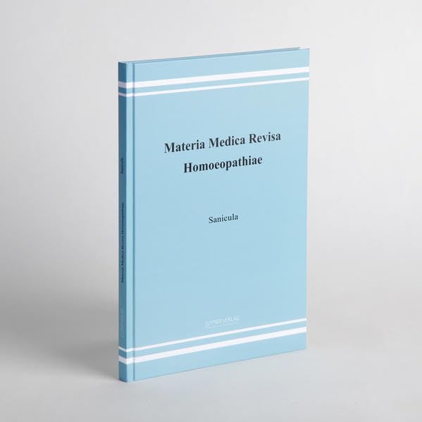 Materia medica revisa homoeopathiae. Sammlung homöopathischer Arzneimittel in mehreren Bänden: Materia medica revisa homoeopathiae. Sammlung ... homöopathischer Arzneimittel....: Sanicula Medicine