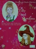 Tilly und Mordusa - Hexen, Tricks und Zaubereien, wer legt hier wohl wen herein Children's books