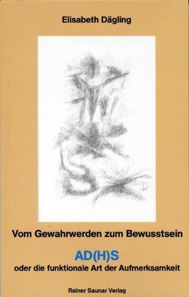 Vom Gewahrwerden zum Bewusstsein: AD(H)S oder die funktionale Art der Aufmerksamkeit - Dägling, Elisabeth book