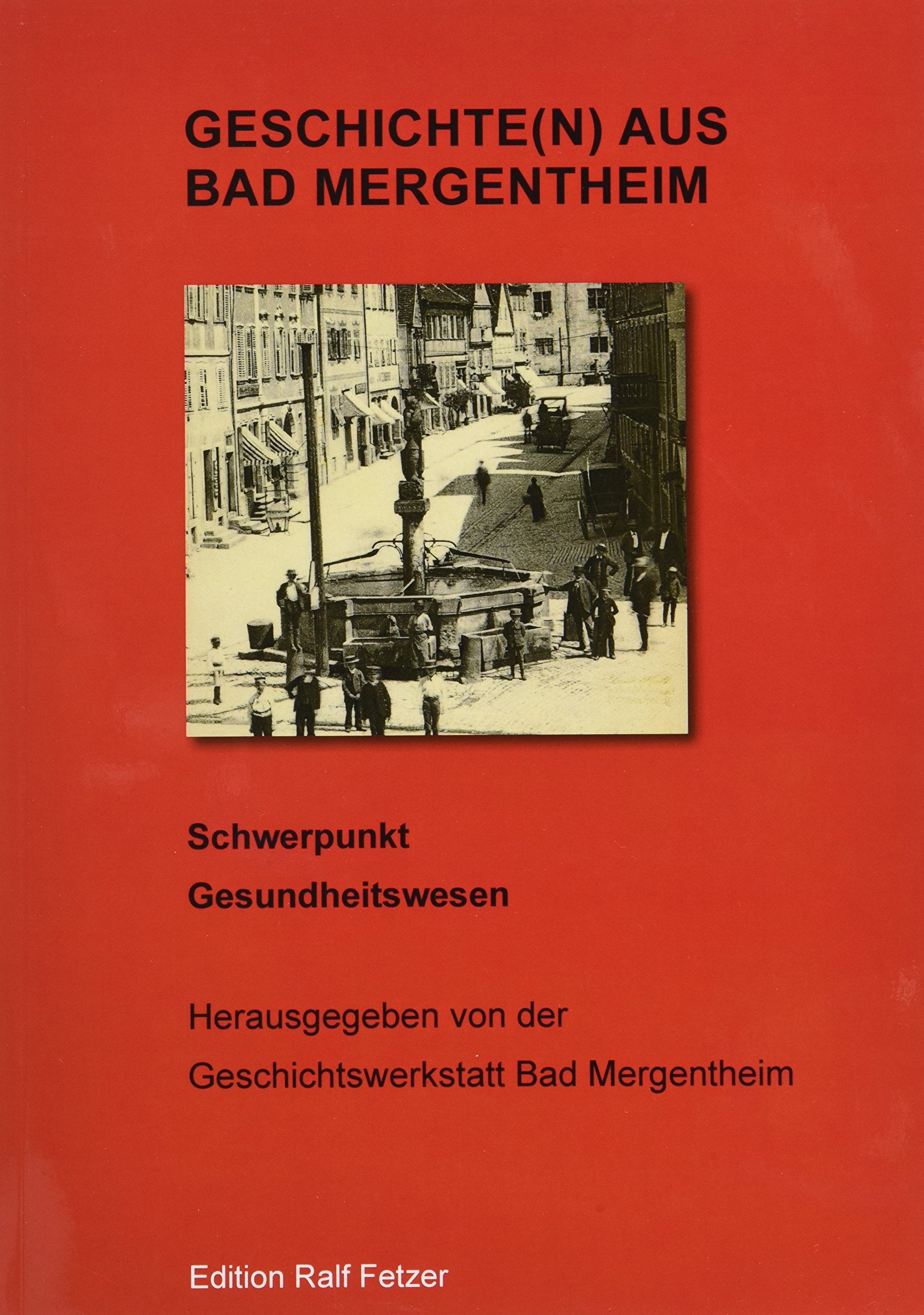 Geschichte(n) aus Bad Mergentheim: Schwerpunkt Gesundheitswesen Politics & History