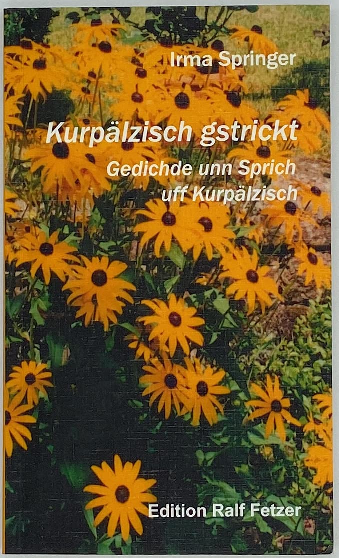 Kurpälzisch gstrickt: Gedichde unn Sprich uff Kurpälzisch - Springer, Irma book