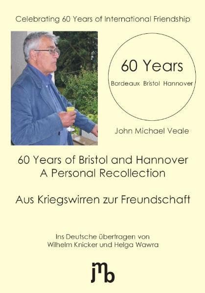 Aus Kriegswirren zur Freundschaft: 60 Years of Bristol and Hannover. A Personal Recollection Memories