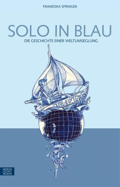 Solo in Blau: Die Geschichte einer Weltumseglung Contemporary literature
